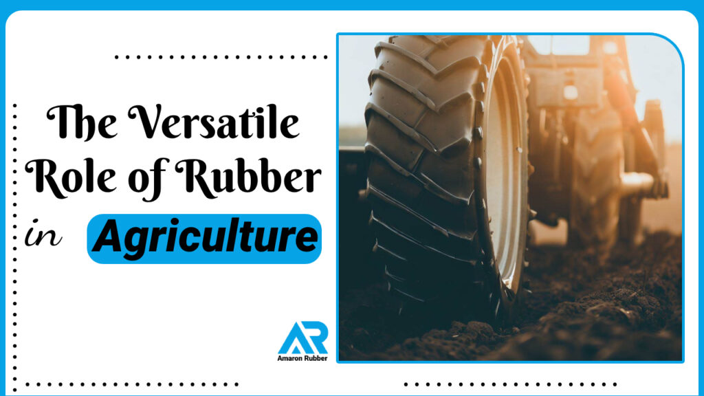 The Versatile Role of Rubber in Agriculture